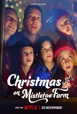 ดูหนัง Christmas on Mistletoe Farm (2022) คริสต์มาสใต้ต้นรัก ภาพยนต์ครอบครัวที่จะพาผู้ชมไปขำกลิ้งปนอบอุ่นหัวใจไปกับครอบครัวพ่อม่ายลูกสาวที่ย้ายถิ่นฐานไปอาศัยในชนบท ณ ฟาร์มเก่าที่พวกเขาได้รับเป็นมรดกจากครอบครัวเป็นของขวัญวันคริสต์มาส