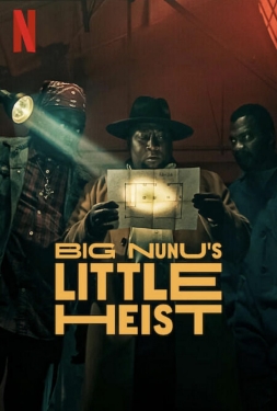 ดูหนัง Big Nunu’s Little Heist (2023) ขาใหญ่ปล้นเล็กๆ