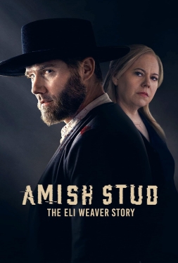 ดูหนัง Amish Stud: The Eli Weaver Story (2023)